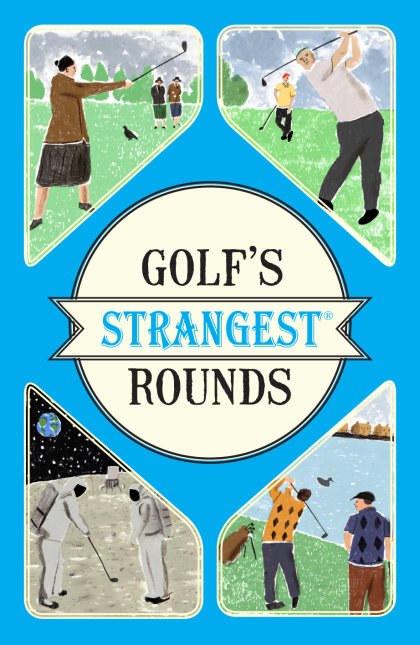 Golf’s Strangest Rounds pub Portico 9781910232934